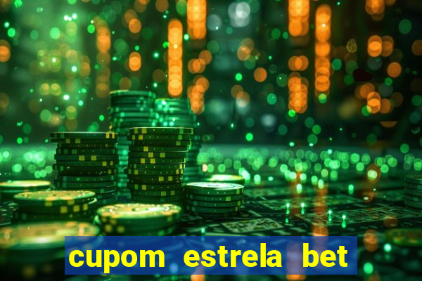 cupom estrela bet primeiro deposito